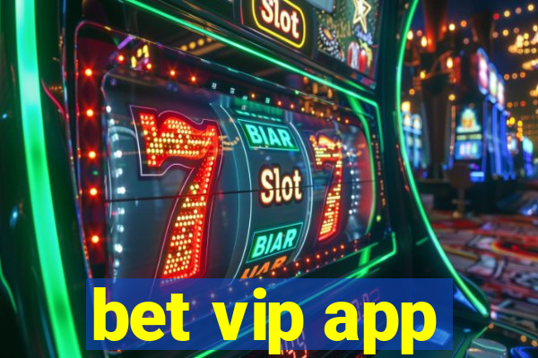 bet vip app